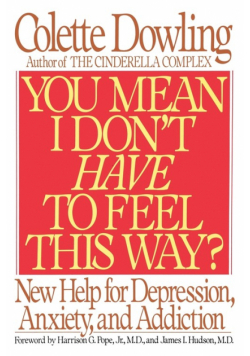 You Mean I Don't Have to Feel This Way?