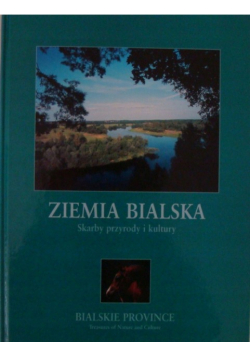 Ziemia bialska Skarby przyrody i kultury album