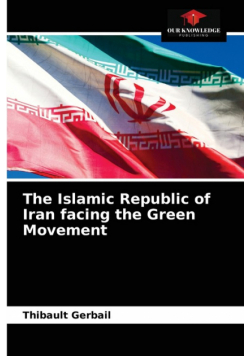 The Islamic Republic of Iran facing the Green Movement