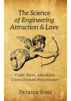The Science of Engineering Attraction & Love