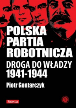 Polska Partia Robotnicza Droga do władzy 1941  1944