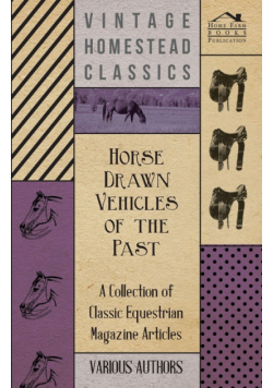 Horse Drawn Vehicles of the Past - A Collection of Classic Equestrian Magazine Articles