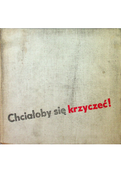 Chciałoby się krzyczeć