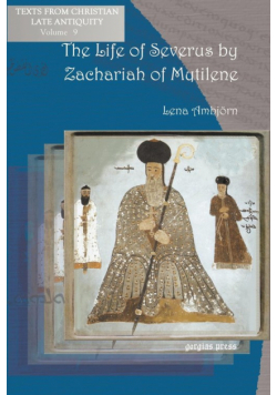The Life of Severus by Zachariah of Mytilene
