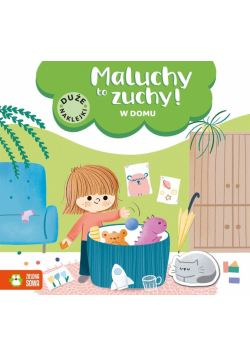 Maluchy to zuchy. W domu