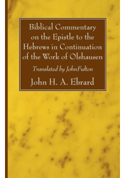 Biblical Commentary on the Epistle to the Hebrews in Continuation of the Work of Olshausen