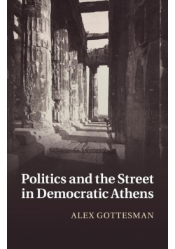 Politics and the Street in Democratic Athens