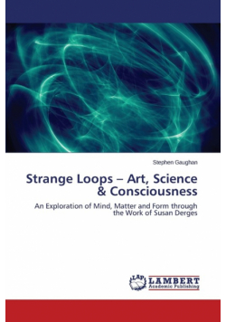 Strange Loops - Art, Science & Consciousness