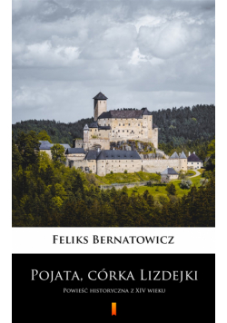 Pojata, córka Lizdejki. Powieść historyczna z XIV wieku