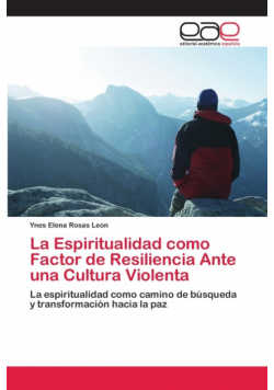 La Espiritualidad como Factor de Resiliencia Ante una Cultura Violenta