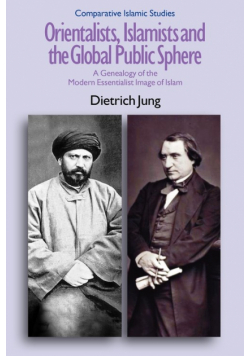 Orientalists, Islamists and the Global Public Sphere