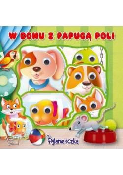 Figlarne oczka. W domu z Papugą Poli