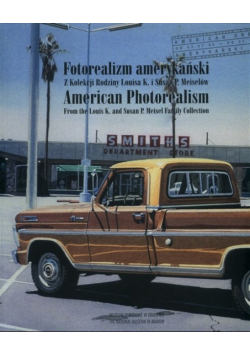 Fotorealizm amerykański z kolekcji Rodziny Louisa K i Susan P Meiselów