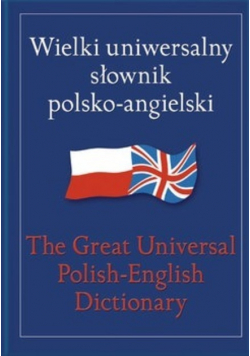Wielki uniwersalny słownik polsko - angielski