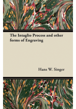The Intaglio Process and other forms of Engraving