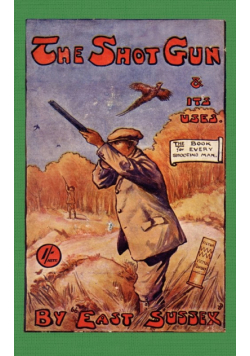 The Shotgun & Its Uses (History of Shooting Series)
