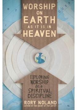 Worship on Earth as It Is in Heaven