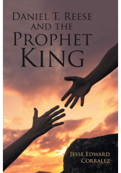 Daniel T. Reese and the Prophet King