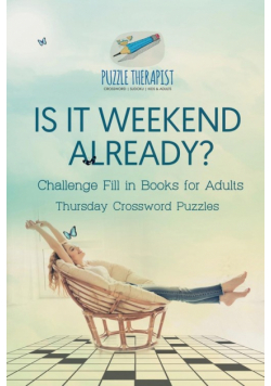 Is It Weekend Already? | Thursday Crossword Puzzles | Challenge Fill in Books for Adults
