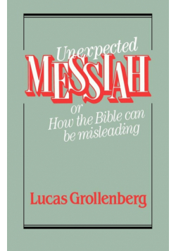Unexpected Messiah or How the Bible Can Be Misleading