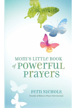 Mom's Little Book of Powerful Prayers