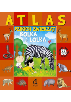 Atlas dzikich zwierząt bolka i lolka