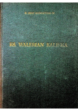 Ksiądz Walerian Kalinka- życie i działalność