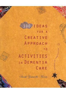 100 Ideas for a Creative Approach to Activities in Dementia Care