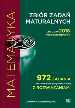 Matematyka Zbiór zadań maturalnych Lata 2010 2018 Poziom podstawowy