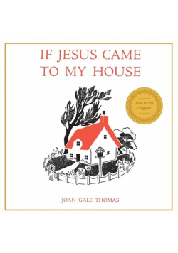 If Jesus Came to My House