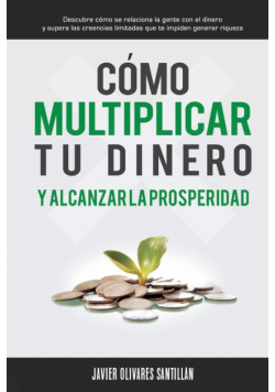 Cómo multiplicar tu dinero y alcanzar la prosperidad