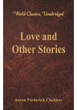 Love and Other Stories (World Classics, Unabridged)
