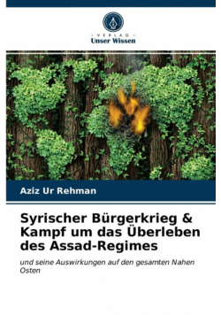 Syrischer Bürgerkrieg & Kampf um das Überleben des Assad-Regimes