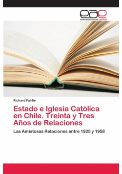 Estado e Iglesia Católica en Chile. Treinta y Tres Años de Relaciones