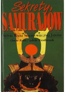 Sekrety samurajów. Sztuki walki średniowiecznej Japonii