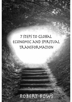 7 Steps to Global Economic and Spiritual Transformation