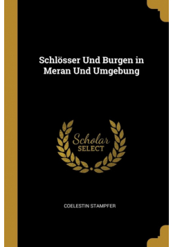 Schlösser Und Burgen in Meran Und Umgebung