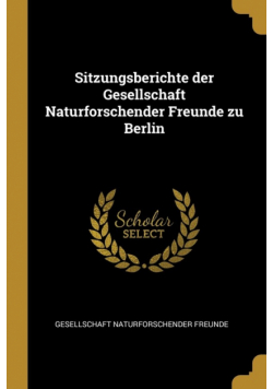 Sitzungsberichte der Gesellschaft Naturforschender Freunde zu Berlin