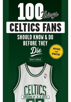 100 Things Celtics Fans Should Know & Do Before They Die