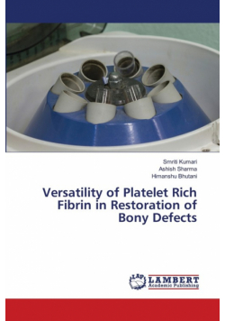 Versatility of Platelet Rich Fibrin in Restoration of Bony Defects