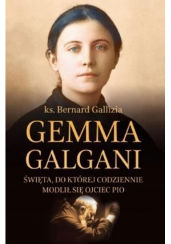 Gemma Galgani Święta do której codziennie modlił Ojciec Pio