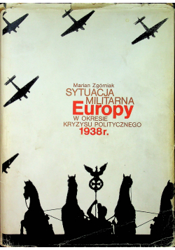 Sytuacja militarna Europy w okresie kryzysu politycznego 1938r