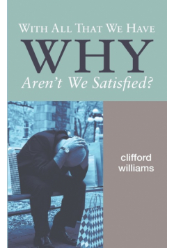 With All That We Have Why Aren't We Satisfied?