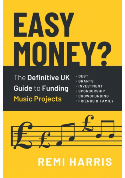 Easy Money? The Definitive UK Guide to Funding Music Projects