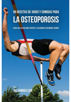 90 Recetas de Jugos Y Comidas Para La Osteoporosis