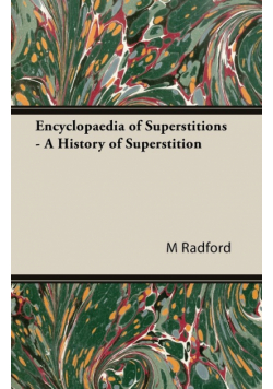Encyclopaedia of Superstitions - A History of Superstition