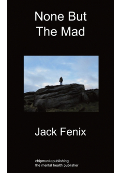 None But the Mad