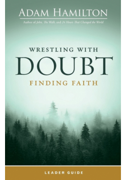 Wrestling with Doubt, Finding Faith Leader Guide (Wrestling with Doubt, Finding Faith Leader Guide)