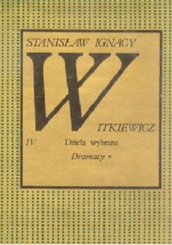 Witkiewicz Dzieła wybrane tom 4 Dramaty część 1