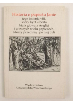 Historia o papieżu Janie tego imienia viii, który był Gilberta biała głowa z Angliej i o inszych wielu papieżoch, którzy przed nią i po niej byli